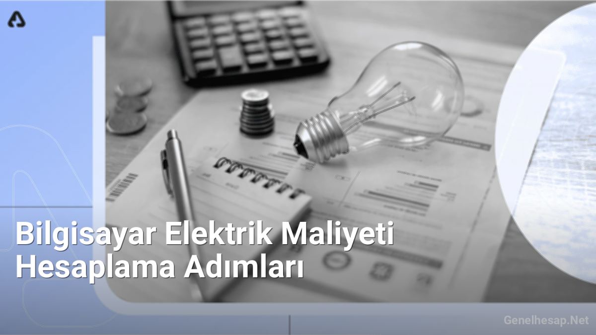 Bilgisayar Elektrik Maliyeti Hesaplama Adımları - Genelhesap.Net