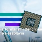 İşlemci Performansını Benchmark Testleriyle Hesaplayın - Genelhesap.Net