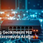 Ağ Ping Gecikmesini Hız Optimizasyonuyla Azaltın - Genelhesap.Net