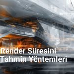 AI Model Render Süresini Kısaltma Tahmin Yöntemleri - Genelhesap.Net