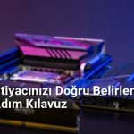 RAM İhtiyacınızı Doğru Belirleme Adım Adım Kılavuz - Genelhesap.Net